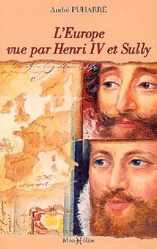 L'Europe vue par Henri IV et Sully : d'après le Grand dessein des "Économies royales"