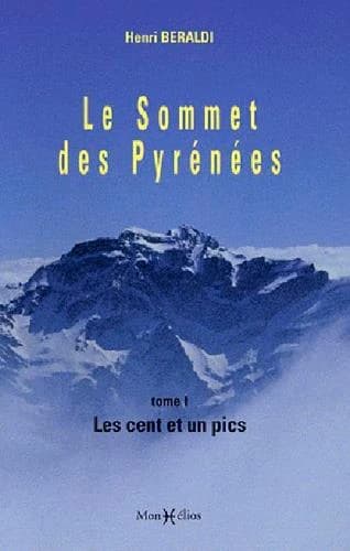 Le sommet des Pyrénées. Tome I, Les cent et un pics