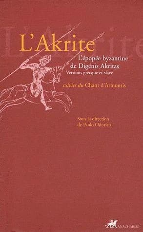 L'Akrite : l'épopée byzantine de Digénis Akritas