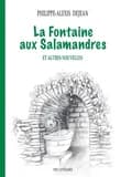 La fontaine aux Salamandres : et autres nouvelles