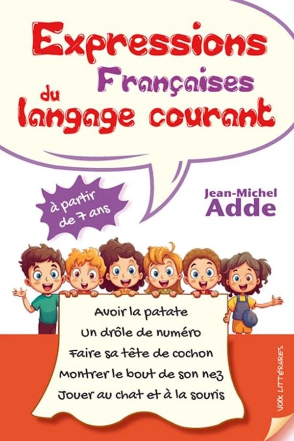 Expressions françaises du langage courant : à partir de 7 ans