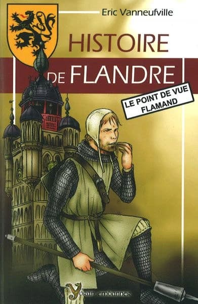 Histoire de Flandre : le point de vue flamand ([Nouvelle éd.]) Éric Vanneufville,...
