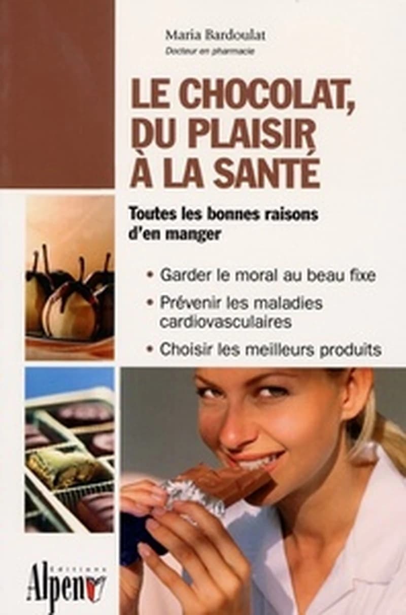 Le chocolat, du plaisir à la santé : de la fève au chocolat, tous les bienfaits du cacao