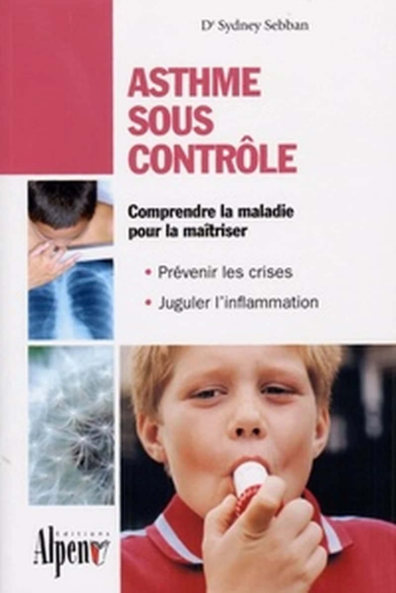 Asthme sous contrôle : le guide pratique qui donnera un nouveau souffle à votre vie