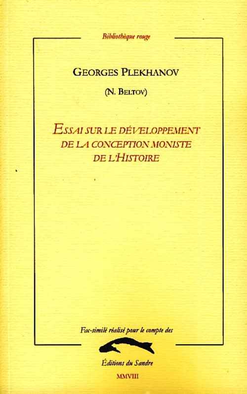 Essai sur le développement de la conception moniste de l'histoire ([Reproduction en fac-similé]) Georges Plekhanov (N. Beltov) ; [traduit du russe par Lucia Galinskaïa et Jean Cathala]