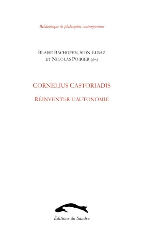 Cornélius Castoriadis, réinventer l'autonomie