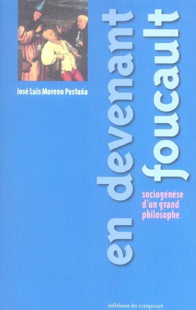 En devenant Foucault : sociogenèse d'un grand philosophe