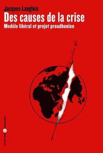 Des causes de la crise : modèle libéral et projet proudhonien