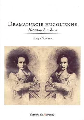 Dramaturgie hugolienne : "Hernani", "Ruy Blas"