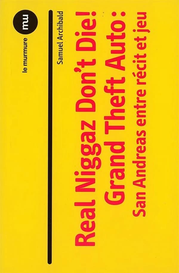 Real niggaz don't die ! : Grand theft auto, San Andreas : entre récit et jeu