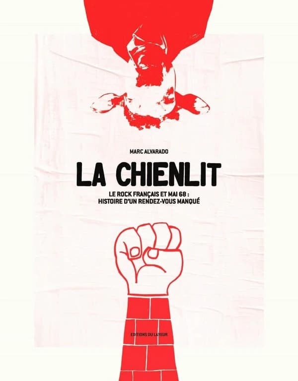 La chienlit : Le rock français et mai 1968 : histoire d'un rendez-vous manqué
