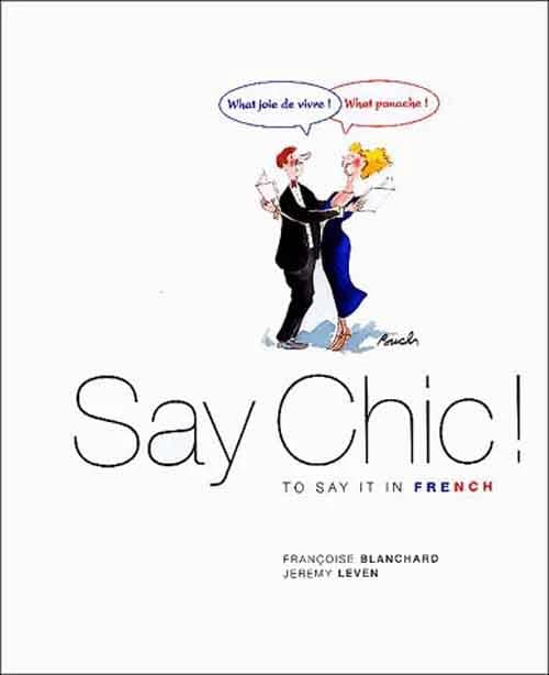 Say chic ! : to say it in French