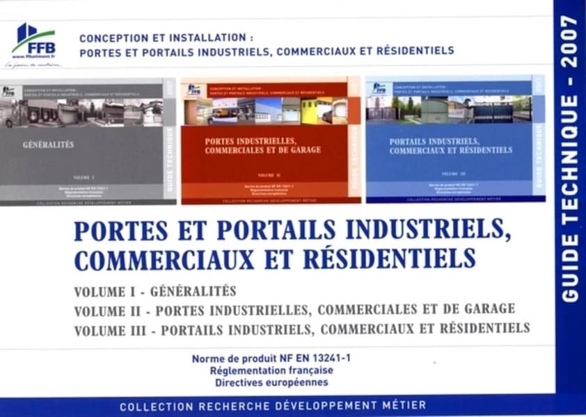 Portes et portails industriels : conception et installation : norme de produit NF EN 13241-1, réglementation française, directives européennes...