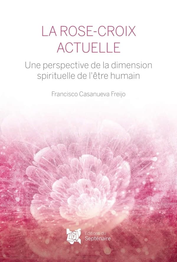 La Rose-Croix actuelle : une perspective de la dimension spirituelle de l'être humain