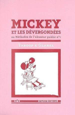 Mickey et les dévergondées ou Méthodes de l'abuseur public n° 1