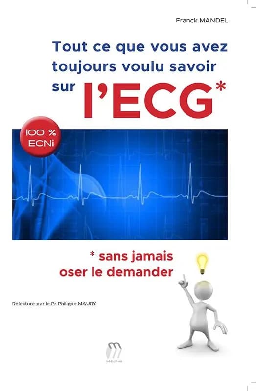 Tout ce que vous avez toujours voulu savoir sur l'ECG : sans jamais oser le demander