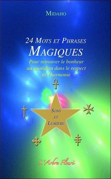 24 mots et phrases magiques : pour retrouver le bonheur au quotidien dans le respect et l'harmonie