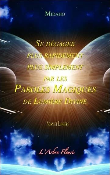 Se dégager plus rapidement plus simplement par les paroles magiques de lumière divine : sons et lumière