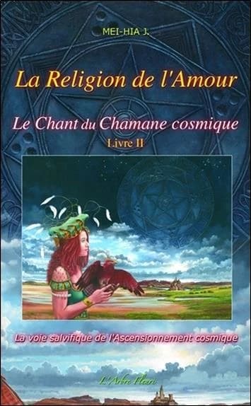 La religion de l'amour : la voie salvifique de l'ascensionnement cosmique