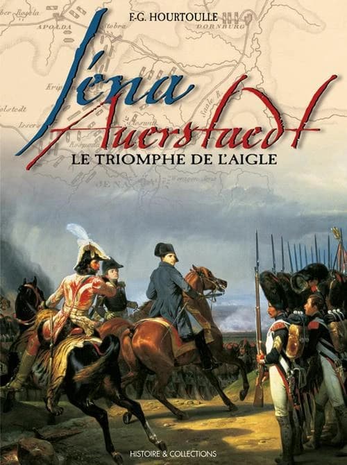 Iéna, Auerstaedt : Le Triomphe de L'Aigle