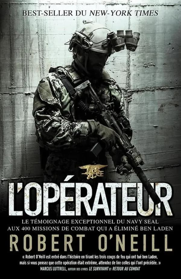 L'opérateur ; le témoignage exceptionnel du Navy SEAL aux 400 missions de combat qui a éliminé Ben Laden