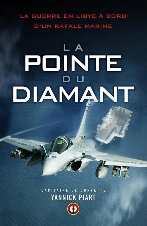 La pointe du diamant ; la guerre en Libye à bord d'un Rafale marine