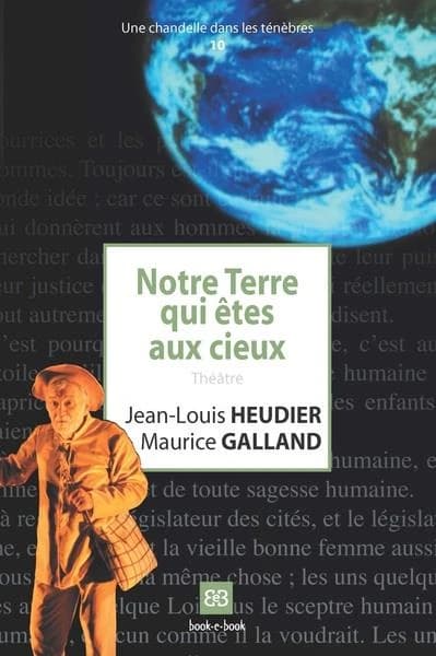 Notre terre qui êtes aux cieux : théâtre