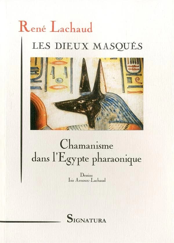 Les dieux masqués : chamanisme dans l'Égypte pharaonique