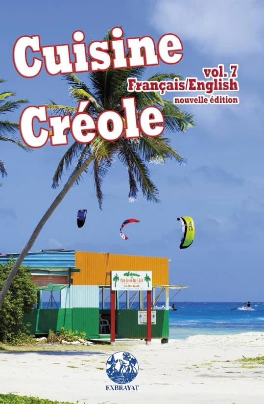 Cuisine créole. Volume 7 (Nouvelle éd. revue, augmentée et corrigée) texte et maquette, André Exbrayat ; photos des recettes, Philippe Demont ; autres photos, Cyril & André Exbrayat ; traduction [en anglais par] Jeremy Hobday