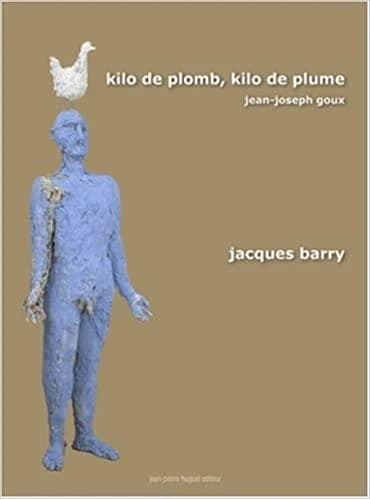 Kilo de plomb, kilo de plume : la peinture de Jacques Barry : [exposition, Romans, Département d'arts plastiques de la ville, 12 juin-30 septembre 2004]