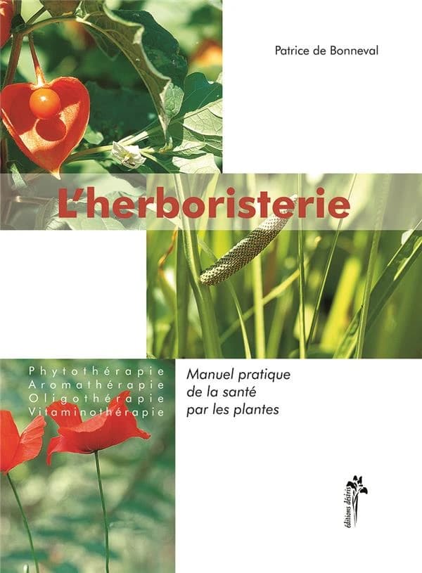 L'herboristerie : manuel pratique de la santé par les plantes pour l'homme et l'animal : phytothérapie, aromathérapie, oligothérapie, vitaminothérapie