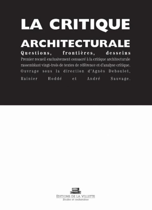La critique architecturale : questions, frontières, desseins