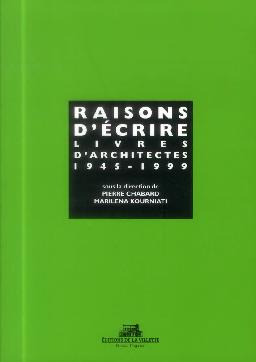 Raisons d'écrire : livres d'architectes, 1945-1999