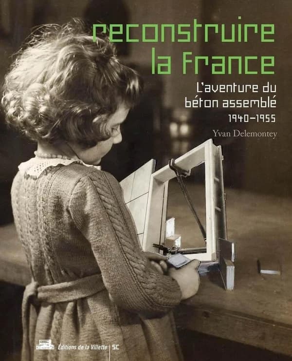 Reconstruire la France : l'aventure du béton assemblé, 1940-1955