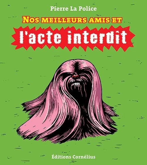 Nos meilleurs amis et l'acte interdit (3e éd.) Pierre La Police
