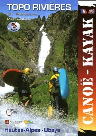 Topo rivières 51 parcours canoë-kayak : Hautes-Alpes - Ubaye