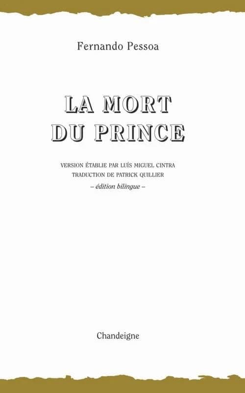 La mort du prince (Éd. bilingue) Fernando Pessoa ; version établie par Luís Miguel Cintra ; présentation & traduction de Patrick Quillier