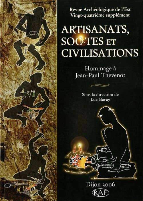 Artisanats, sociétés et civilisations : hommage à J.-P. Thevenot : actes du colloque... Sens, 2-3 avril 2003