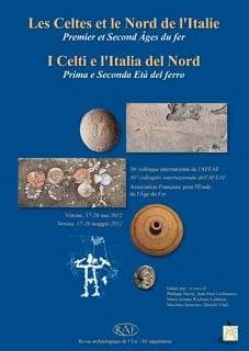 Les Celtes et le Nord de l'Italie : premier et second âges du fer : [actes du] 36e Colloque international de l'AFEAF, Association française pour l'étude de l'âge du fer, Vérone, 17-20 mai 2012