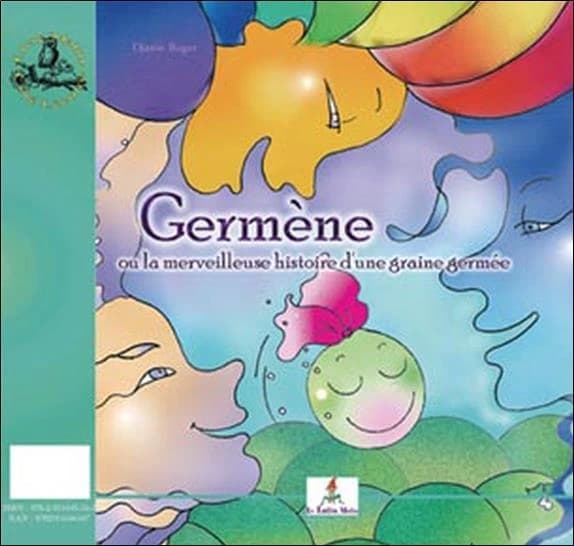 Germène ou La merveilleuse histoire d'une graine germée ; L'atelier magique des graines germées