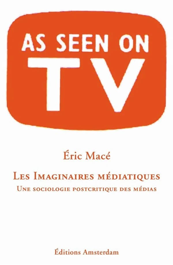 Les imaginaires médiatiques : une sociologie postcritique des médias