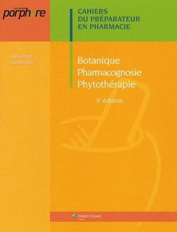 Botanique, pharmacognosie, phytothérapie (3e éd.) D. Roux,... O. Catier,...
