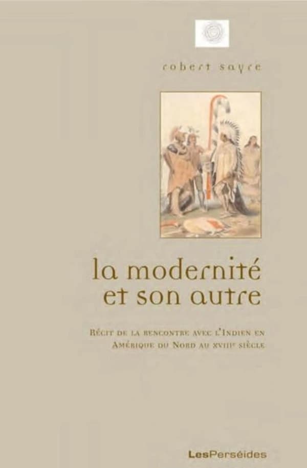 La modernité et son autre : récits de la rencontre avec l'indien en Amérique du Nord au XVIIIe siècle