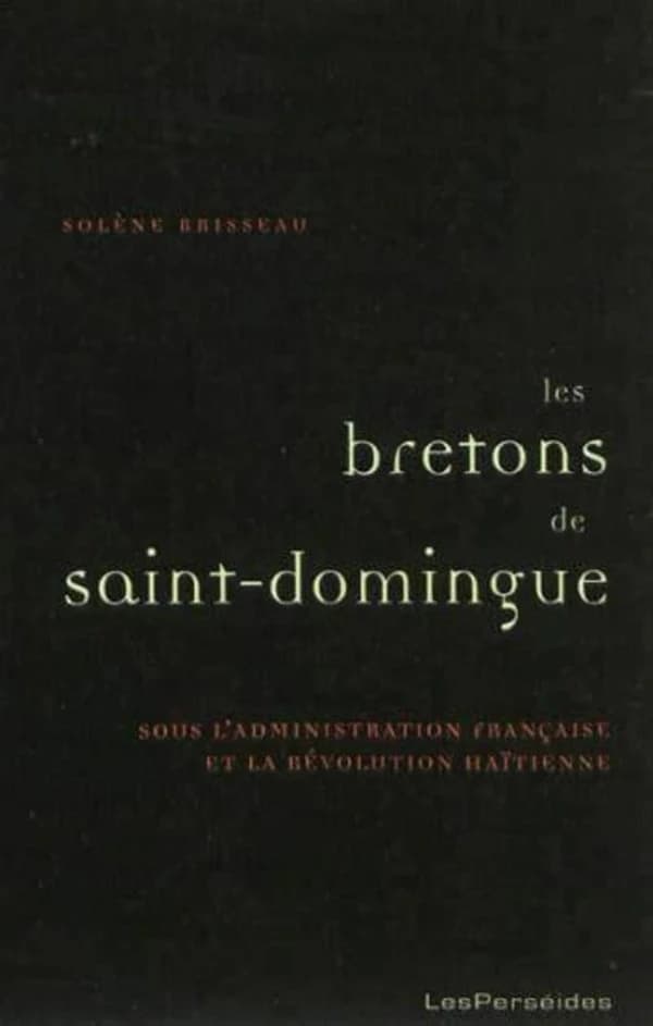 Les Bretons de Saint-Domingue : dans la seconde moitié du XVIIIe siècle