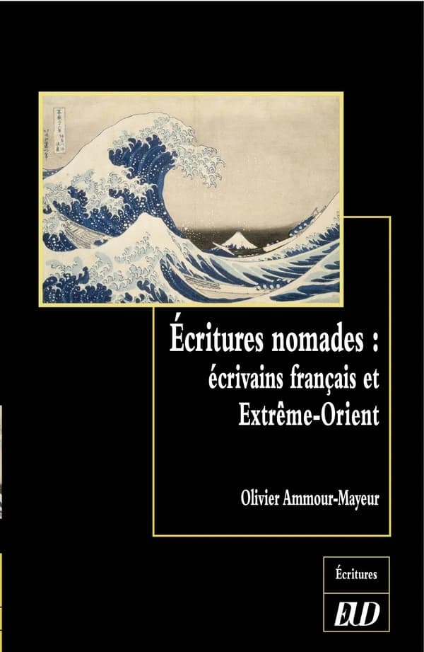 Écritures nomades : écrivains français et Extrême-Orient