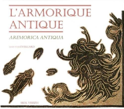 L'Armorique vue par les écrivains antiques : Aremorica antiqua : recueil de textes commentés