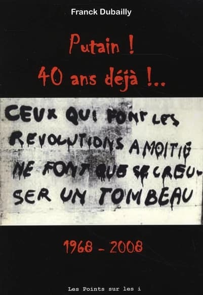 Putain ! 40 ans déjà ! : 1968-2008
