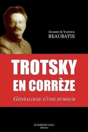 Trotsky en Corrèze : généalogie d'une rumeur