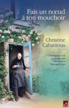 Fais un noeud à ton mouchoir : chronique paysanne entre Minervois et Montagne noire