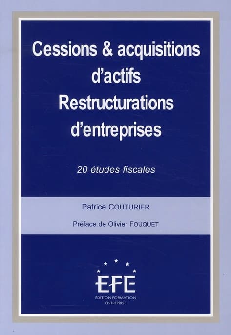 Cessions & acquisitions d'actifs, restructurations d'entreprises : 20 études fiscales